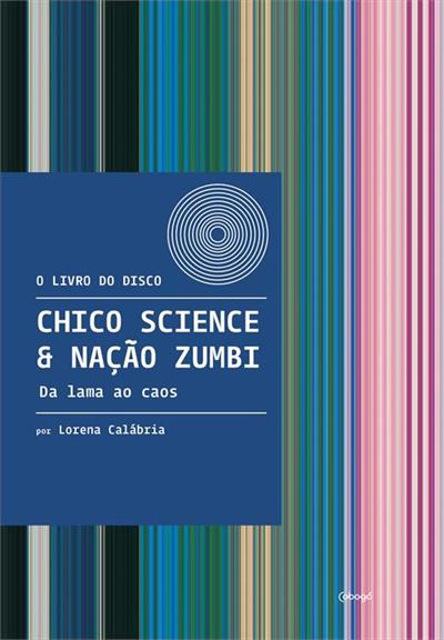 Livro Chico Science & Nação Zumbi – Da lama ao caos