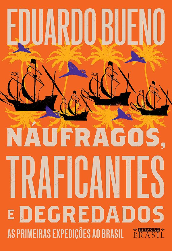 Livro Náufragos, traficantes e degredados (Coleção Brasil...