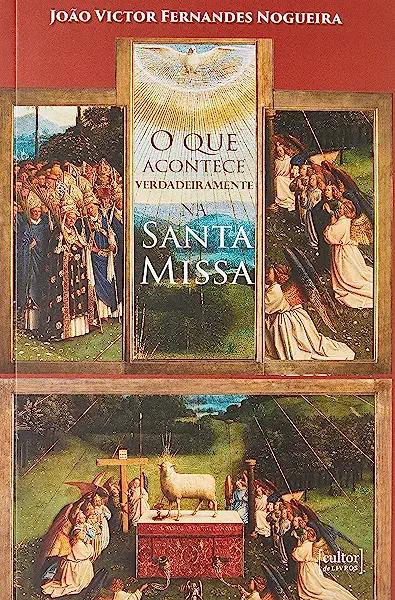 Livro O que acontece verdadeiramente na Santa Missa