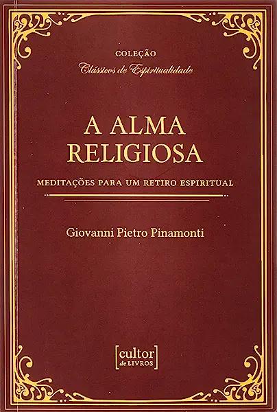 Livro A alma religiosa: meditações para um retiro espirit...