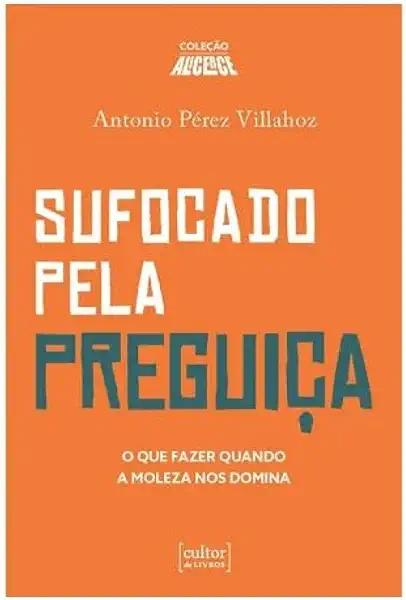Livro Sufocado Pela Preguiça - O Que Fazer Quando A Molez...