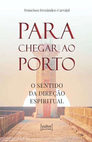 Livro Para chegar ao porto: o sentido da direção espiritu...
