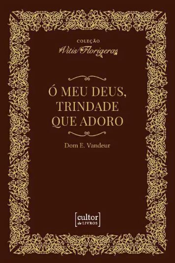 Livro Ó meu Deus, Trindade que adoro: comentário à "Eleva...