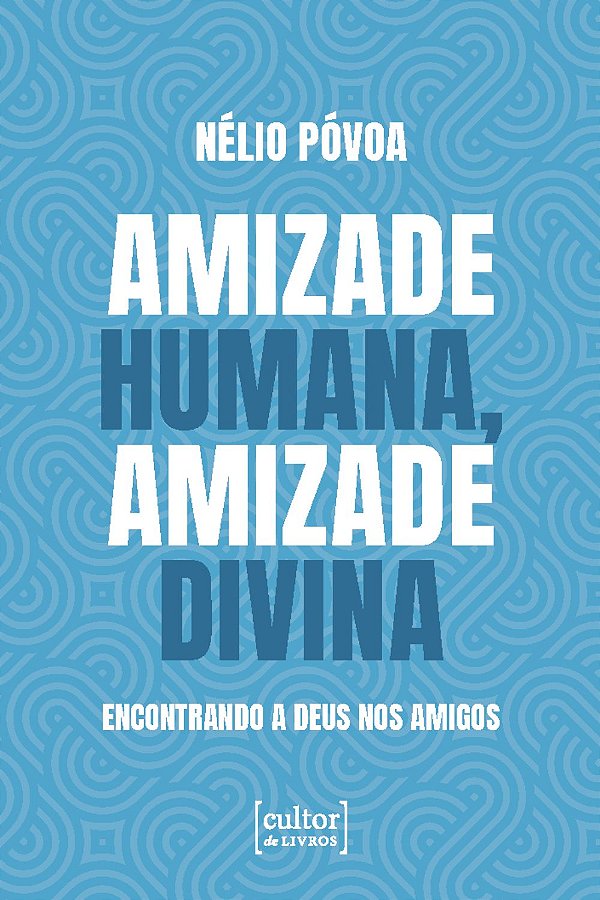 Livro Amizade humana, amizade divina: Encontrando a Deus nos am...