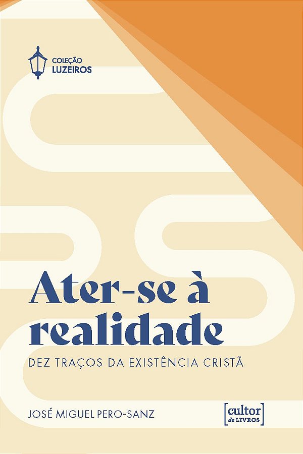 Livro Ater-se à realidade: Dez traços da existência cristã