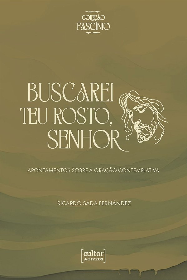 Livro Buscarei teu rosto, Senhor: Apontamentos sobre a oração c...