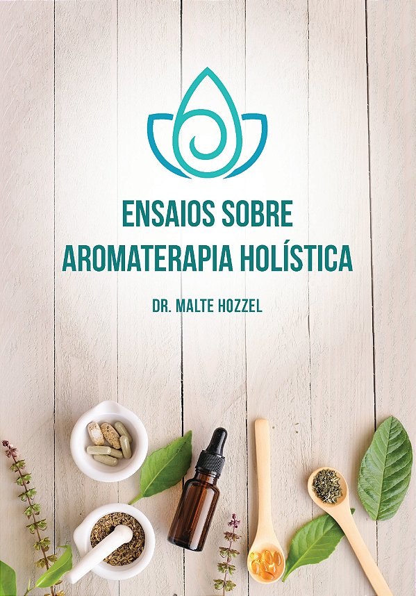 Livro Ensaios Sobre Aromaterapia Holística