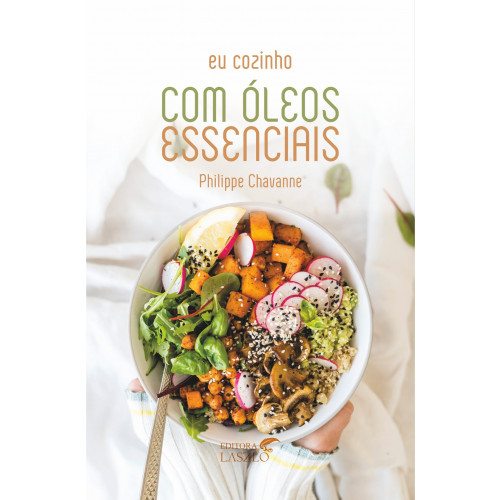 Livro Eu Cozinho Com Óleos Essenciais