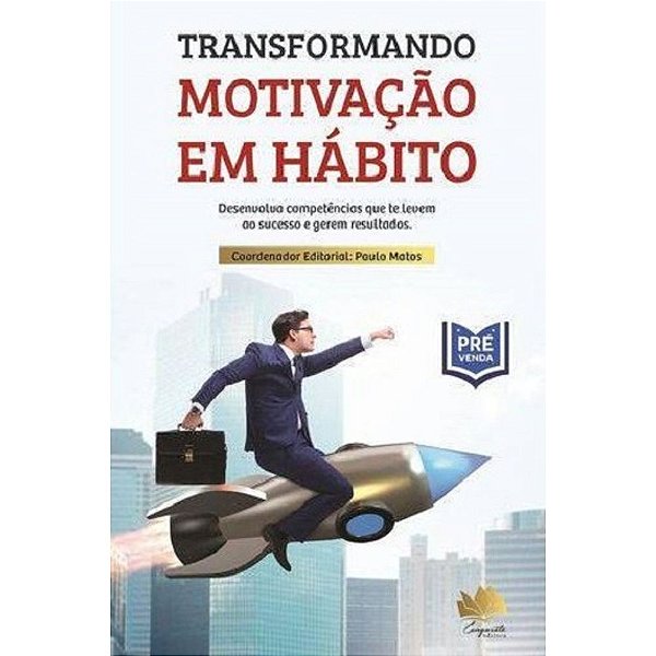 Livro Transformando Motivação Em Hábito