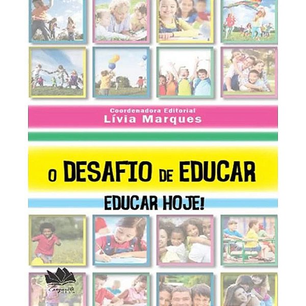 Livro O Desafio De Educar: Educar Hoje
