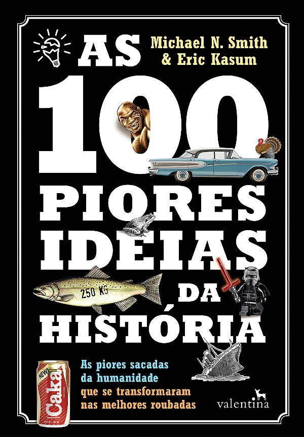 Livro As 100 Piores Ideias da História: As piores sacadas...