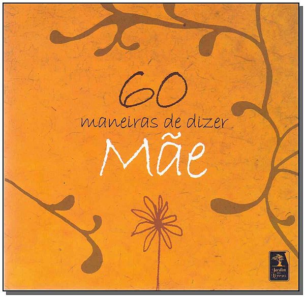 Livro 60 Maneiras De Dizer: Mãe
