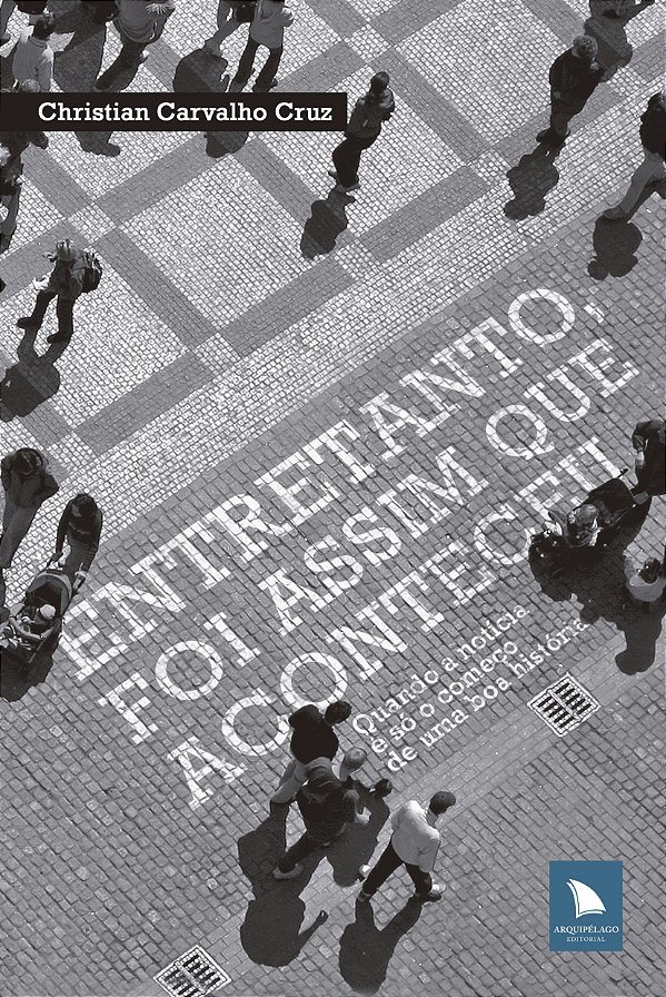 Livro Entretanto, foi assim que aconteceu: Quando a notíc...