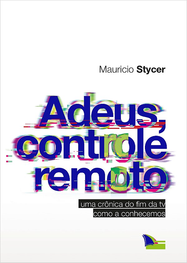 Livro Adeus, controle remoto: uma crônica do fim da tv como a c...