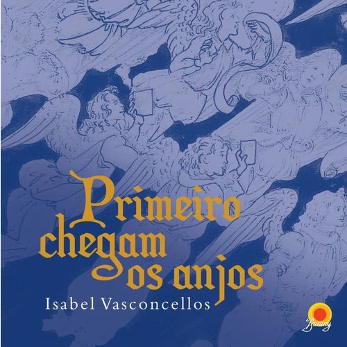 Livro Primeiro Chegam os Anjos