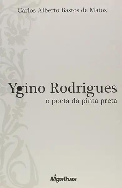 Livro Ygino Rodrigues - O Poeta Da Pinta Preta