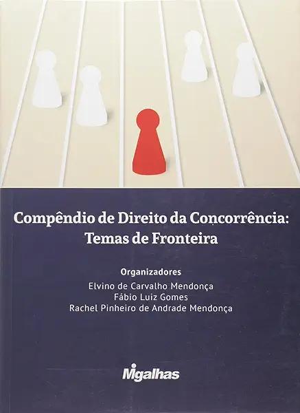 Livro Compêndio De Direito Da Concorrência: Temas De Fron...