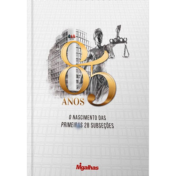 Livro Oab Sp- 85 Anos - O Nascimento Das Primeiras 28 Sub...