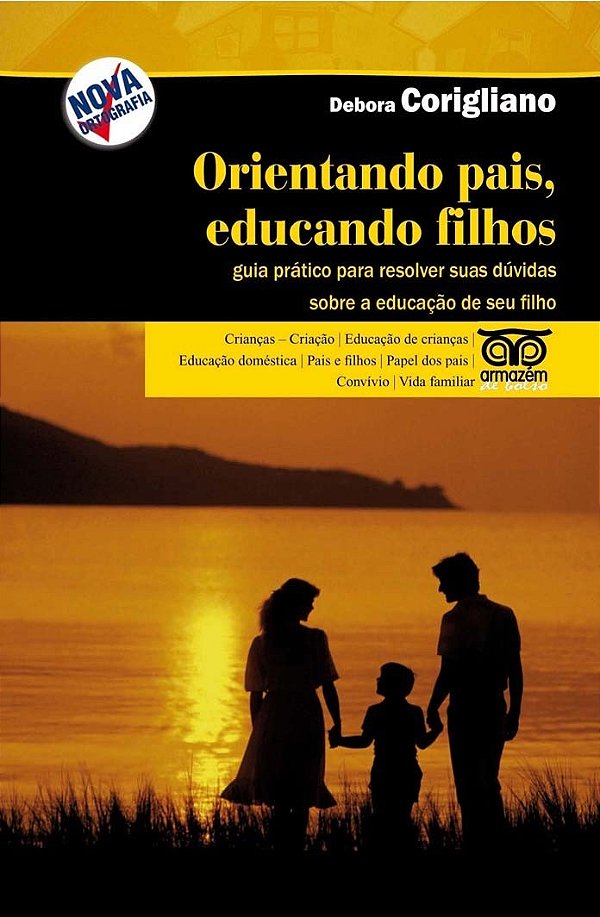 Livro Orientando Pais Educando Filhos Guia Pratico Para Resolve...