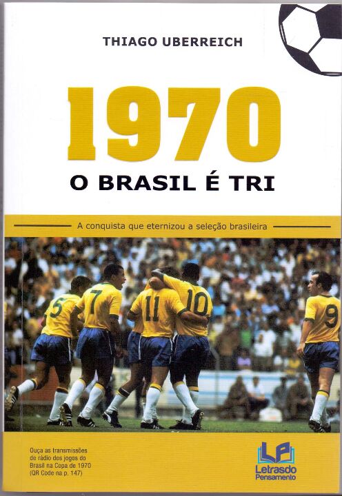Livro 1970 - O Brasil É Tri - A Conquista Que Eternizou A...