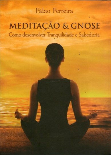 Livro MEDITAÇÃO E GNOSE: Como desenvolver tranquilidade e sabed...
