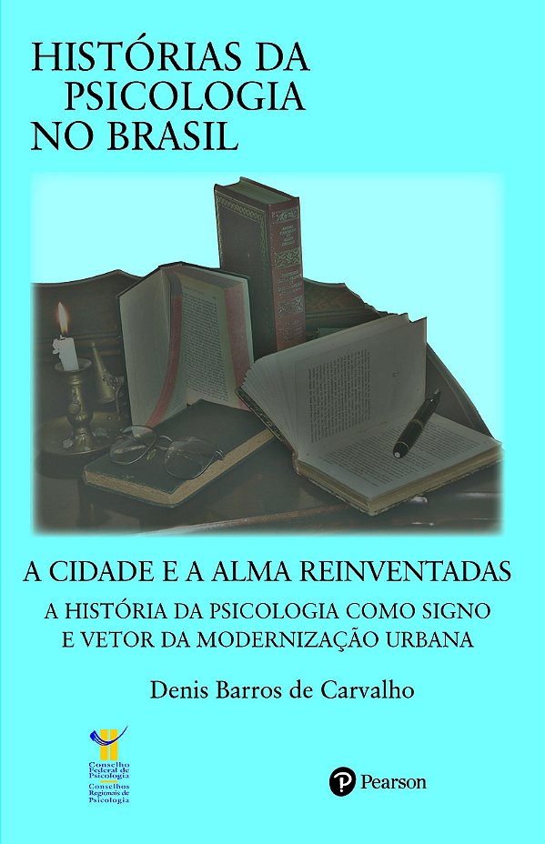 Livro A cidade e a alma reinventadas: a história da psicologia ...