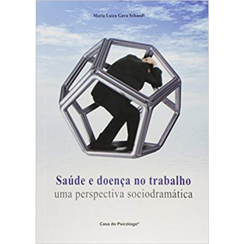Livro Saúde e doença no trabalho: uma perspectiva sociodramátic...