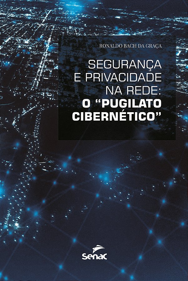 Livro Segurança e privacidade na rede: o “pugilato cibern...