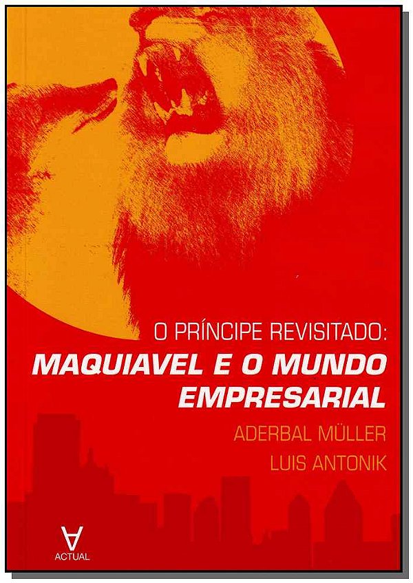 Livro O príncipe revisitado: Maquiavel e o mundo empresar...