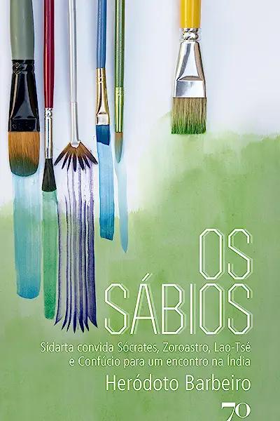 Livro Os sábios: Sidarta convida Sócrates, Zoroastro, Lao...
