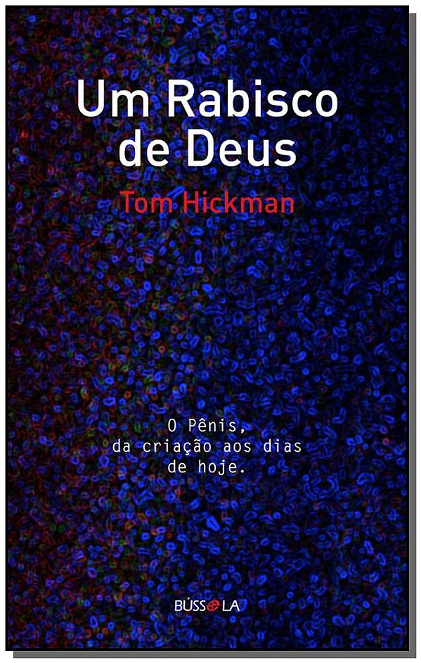 Livro Um Rabisco De Deus - O Pênis, Da Criação Aos Dias D...