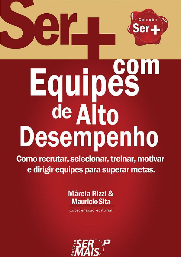 Livro Ser + com equipes de alto desempenho: como recrutar...