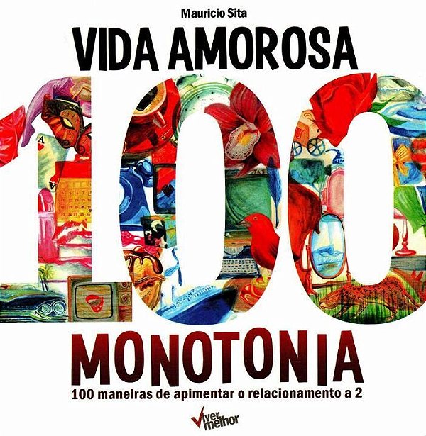 Livro Vida amorosa 100 monotonia: 100 maneiras de apiment...