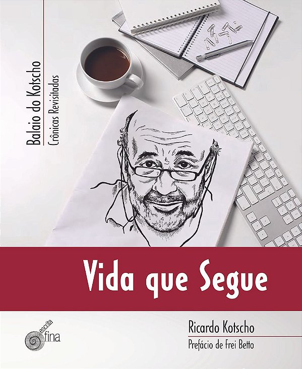 Livro Vida que segue - balaio do kotscho: crônicas revisitadas
