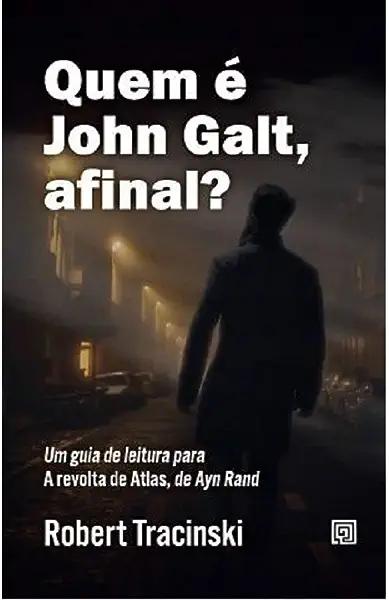 Livro Quem é John Galt, afinal?: um guia de leitura para ...