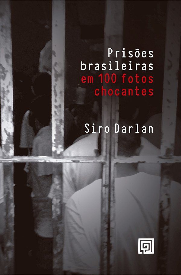 Livro Prisões brasileiras em 100 fotos chocantes