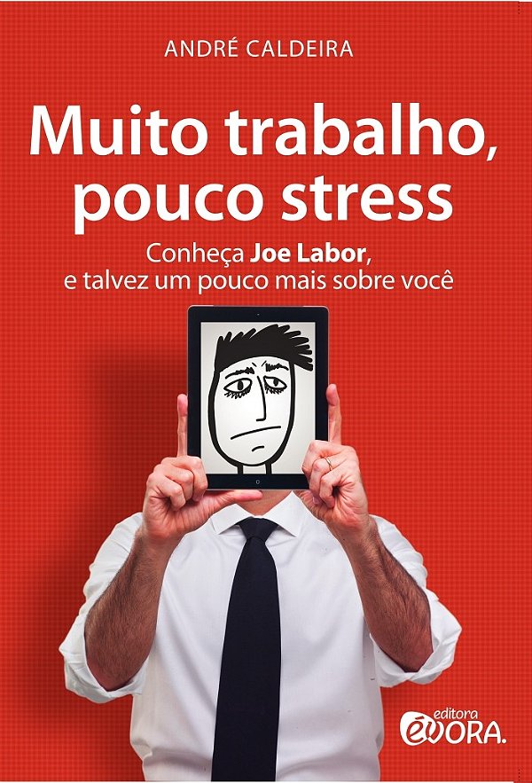 Livro Muito trabalho, pouco stress: Conheça Joe Labor, e ...
