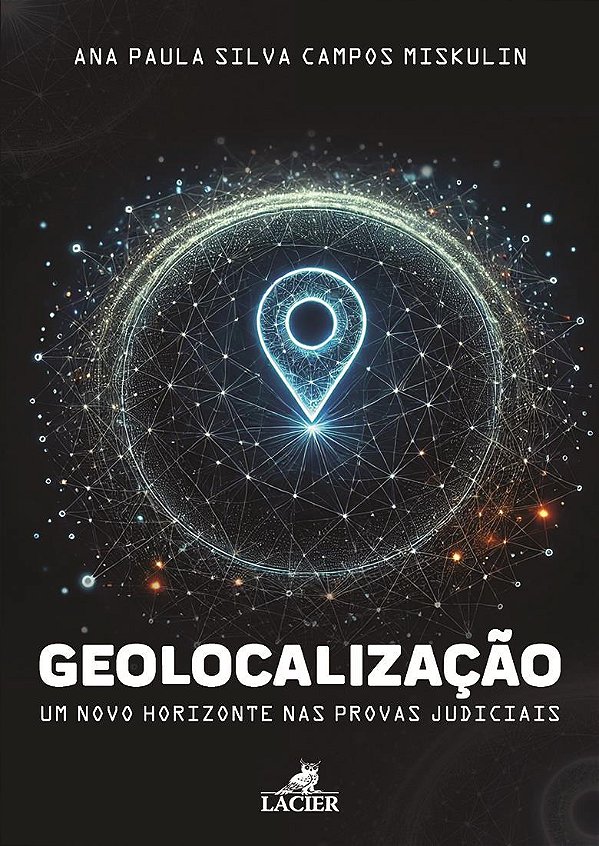 Livro Geolocalização: Um Novo Horizonte Nas Provas Judici...