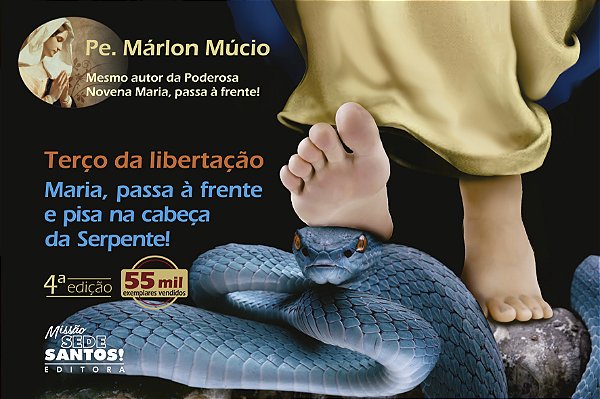 Livro Terço da libertação - Maria, passa à frente e pisa à cabe...