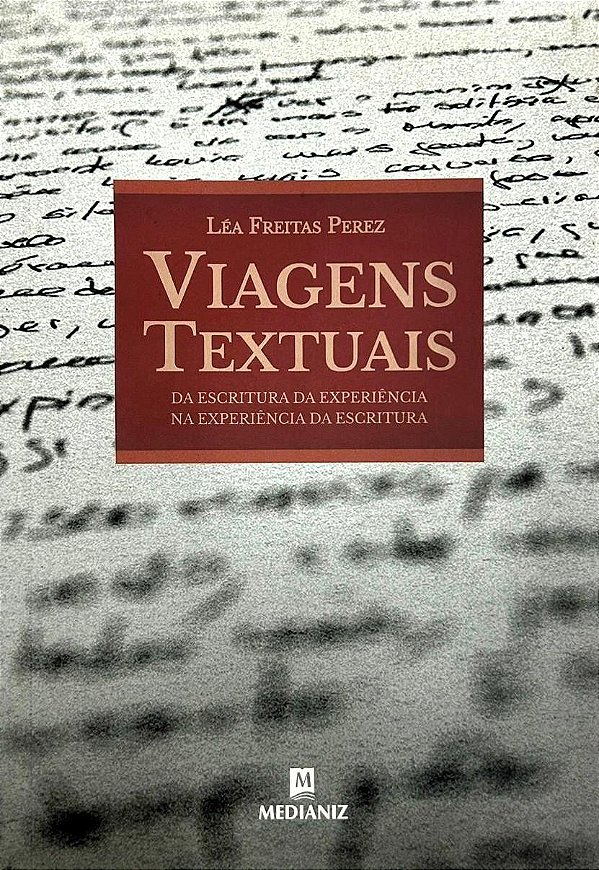 Livro Viagens Textuais - Da Escritura Da Experiência Na Experiê...