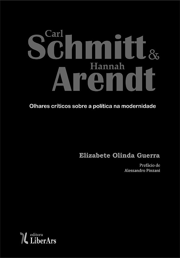 Livro Carl Schmitt E Hannah Arendt: Olhares Críticos Sobr...