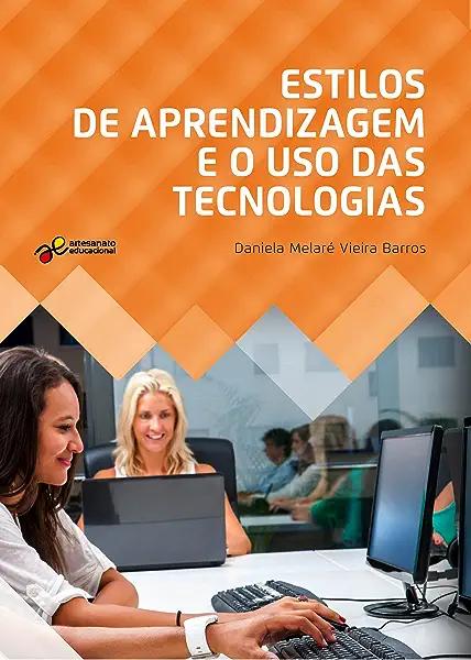 Livro Estilos De Aprendizagem E O Uso Das Tecnologias