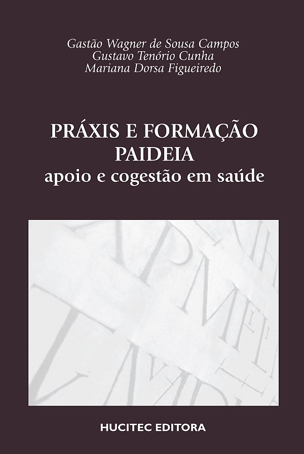 Livro Práxis E Formação Paideia: Apoio E Cogestão Em Saúd...