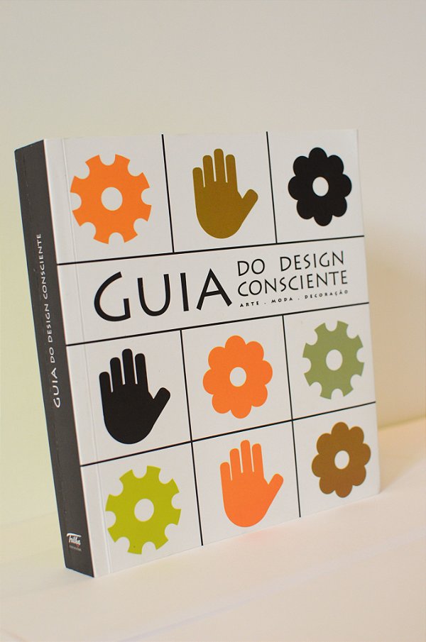 Guia Do Desing Consciente: Arte - Moda - Decoração