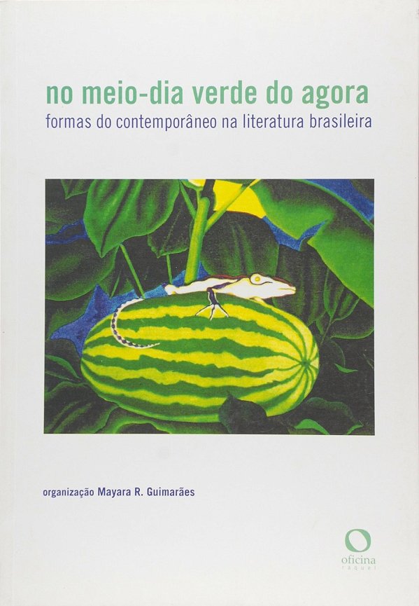 Livro No meio-dia verde do agora: Formas do contemporâneo na li...