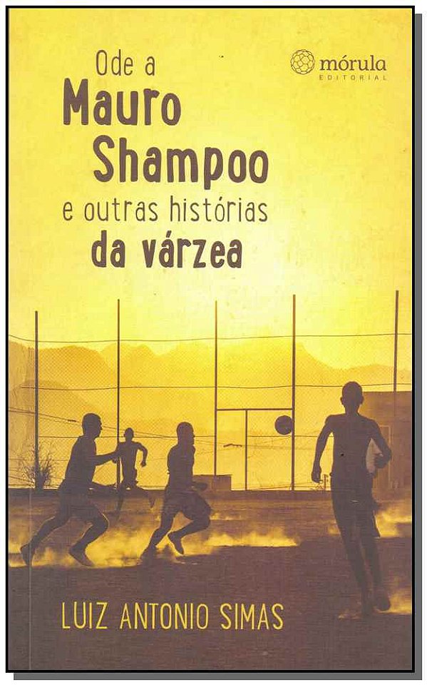 Livro Ode Mauro Shampoo E Outras Historias Da Varzea