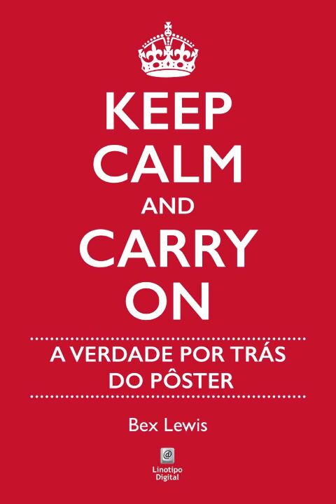 Livro Keep Calm And Carry On - A Verdade Por Trás Do Pôst...