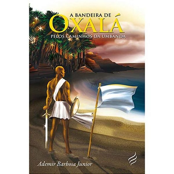 Livro A Bandeira De Oxalá - Pelos Caminhos Da Umbanda