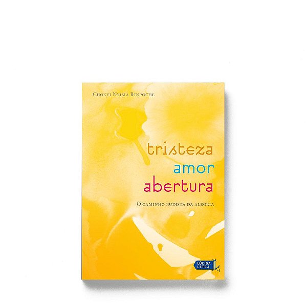 Livro Tristeza, amor, abertura: O caminho budista da aleg...