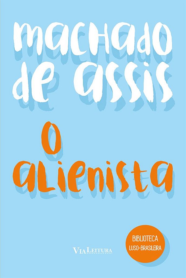 Alienista, o - Via Leitura